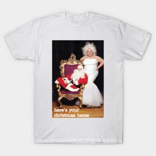 Here's Your Christmas Hams (Retro Drag Queen Christmas Card) T-Shirt